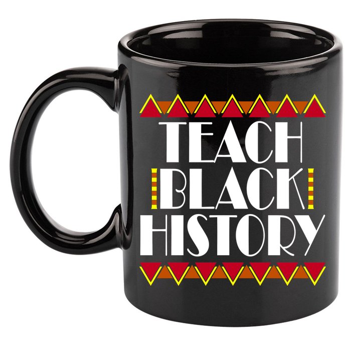 Teach Black History African Teacher 11oz C Handle Ceramic Mug
