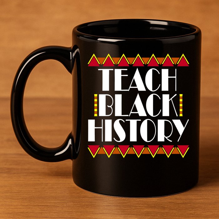 Teach Black History African Teacher 11oz C Handle Ceramic Mug