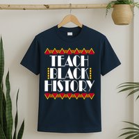 Teach Black History African Teacher T-Shirt