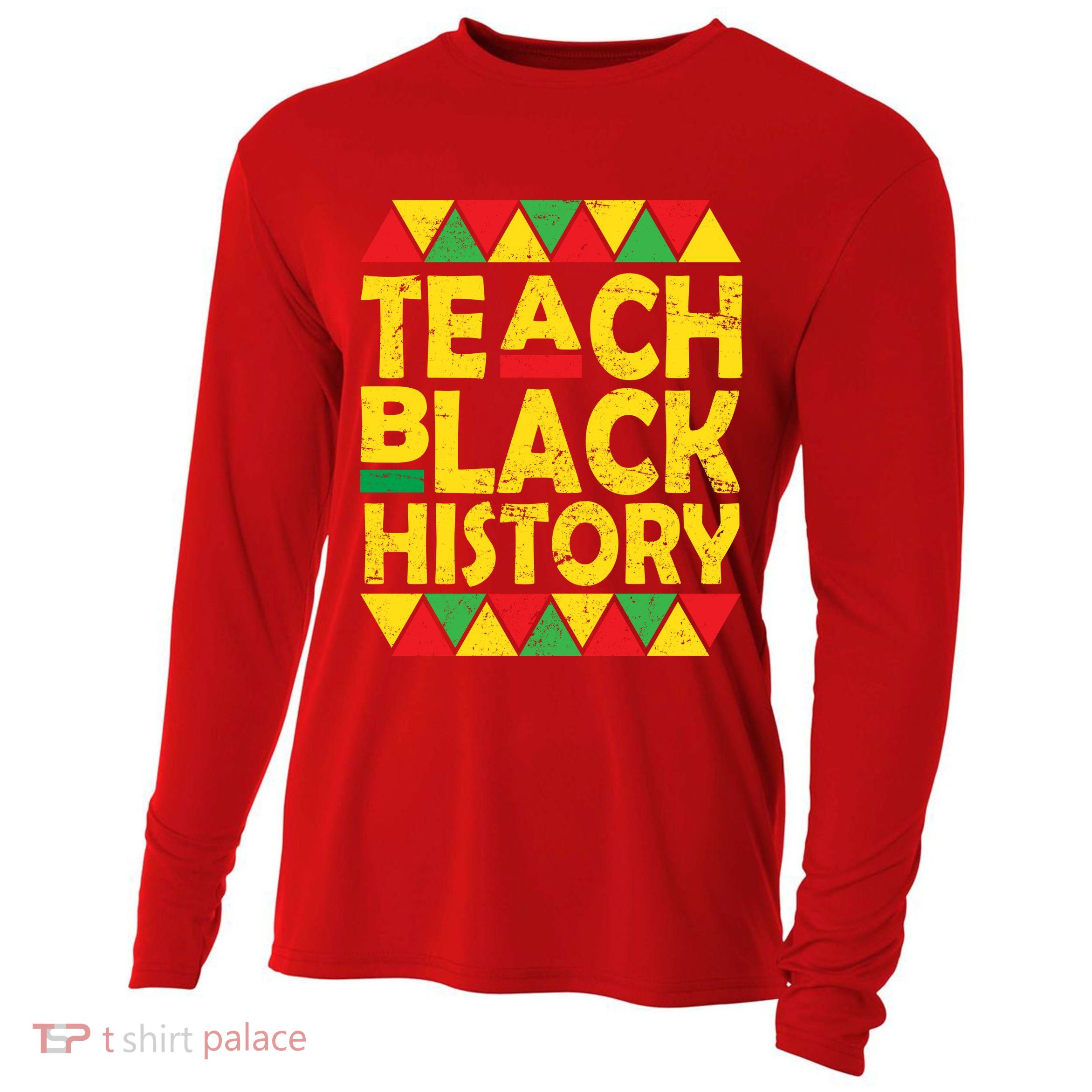 Teach Black History, Month School Teacher Gift T-Shirt Teach Black History, Month School Teacher Gift T-Shirt