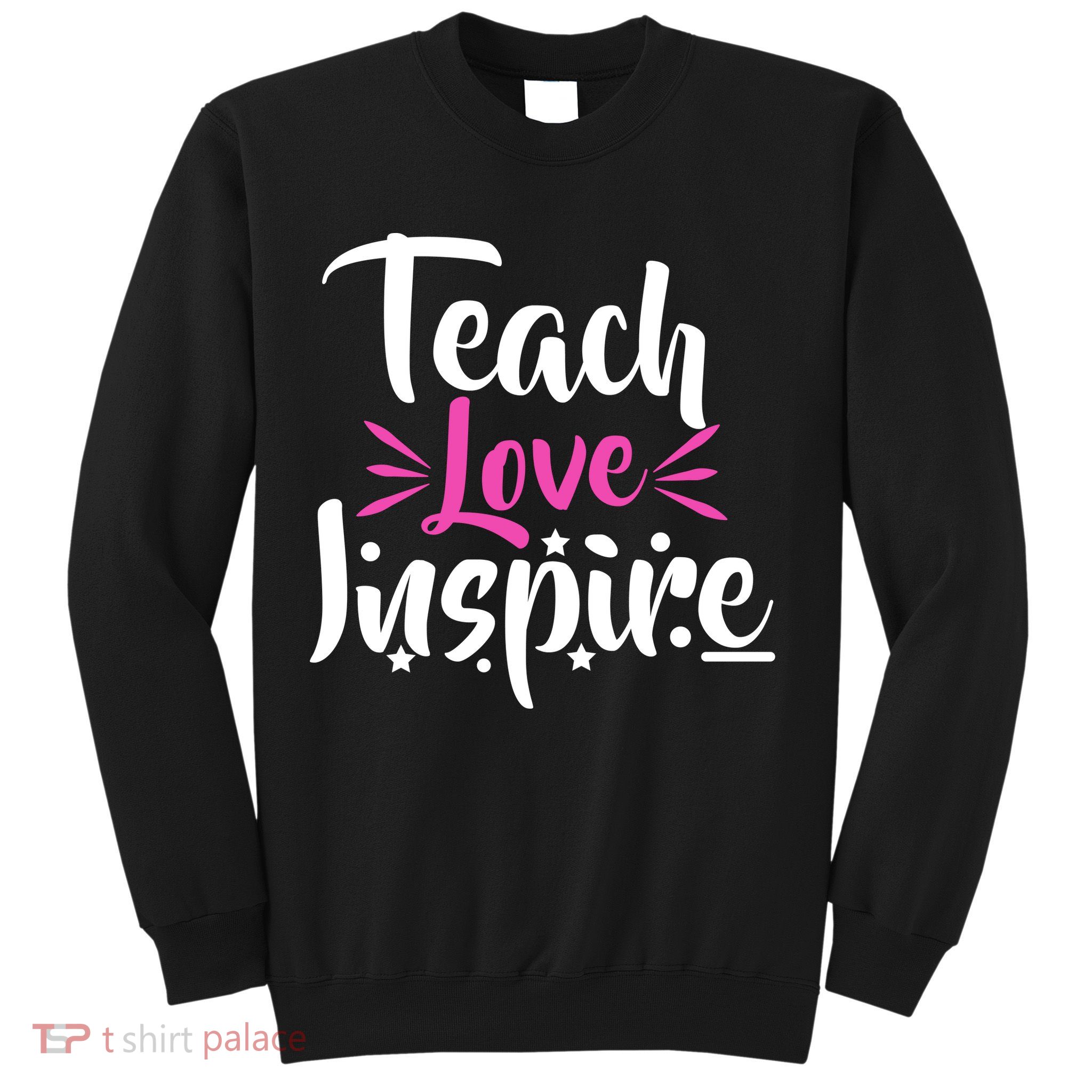 Teach Love Inspire Sweatshirt