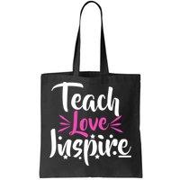 Teach Love Inspire Tote Bag