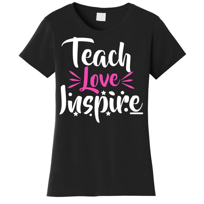 Teach Love Inspire Women's T-Shirt