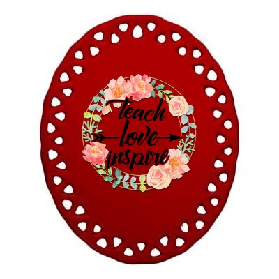 Teach Love Inspire Flower Wreath Ceramic Oval Ornament