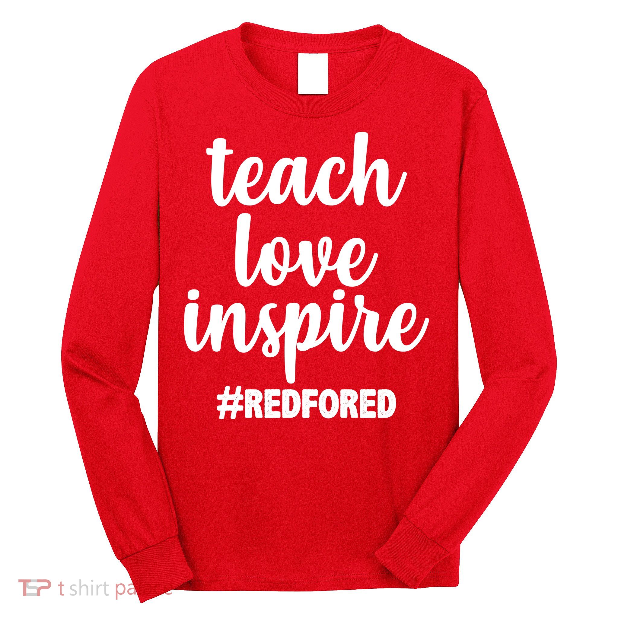 Teach Love Inspire Red For Ed Long Sleeve Shirt