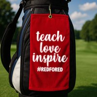 Teach Love Inspire Red For Ed Golf Towel