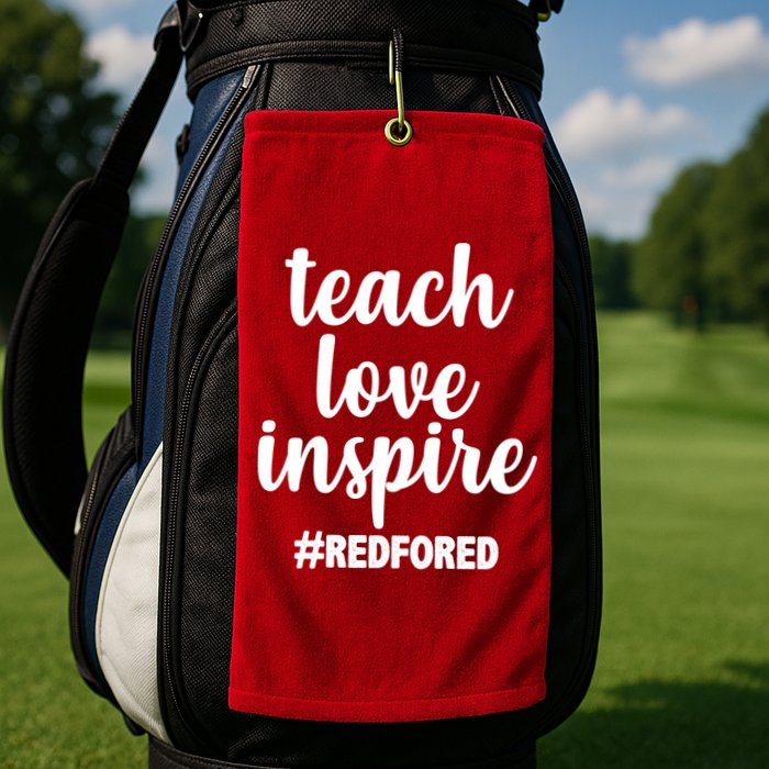 Teach Love Inspire Red For Ed Golf Towel