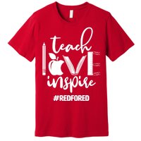 Teach Love Inspire #REDFORED Premium T-Shirt