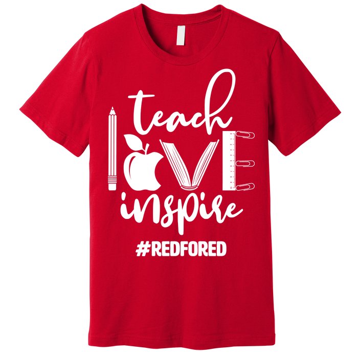 Teach Love Inspire #REDFORED Premium T-Shirt