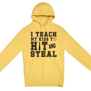 Teach My Kids To Hit And Steal Baseball Premium Pullover Hoodie