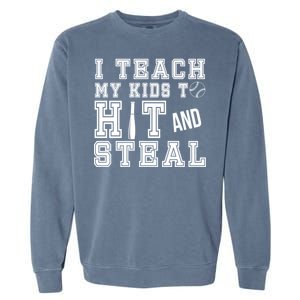 Teach My Kids To Hit And Steal Baseball Garment-Dyed Sweatshirt