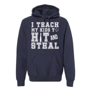 Teach My Kids To Hit And Steal Baseball Premium Hoodie