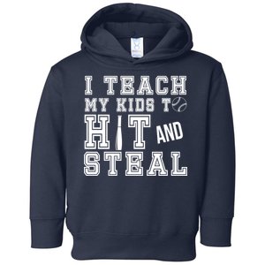 Teach My Kids To Hit And Steal Baseball Toddler Hoodie