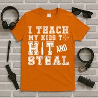 Teach My Kids To Hit And Steal Baseball T-Shirt