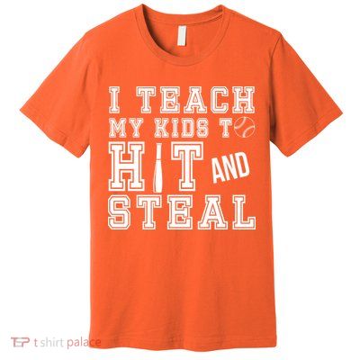 Teach My Kids To Hit And Steal Baseball Premium T-Shirt