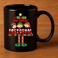 Teach The Cutest Elves Christmas Preschool Teacher 11oz C Handle Ceramic Mug