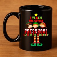 Teach The Cutest Elves Christmas Preschool Teacher 11oz C Handle Ceramic Mug