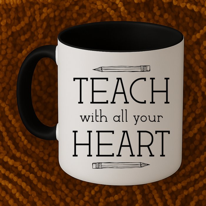 Teach With All Your Heart Mug
