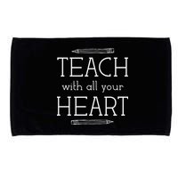 Teach With All Your Heart Microfiber Hand Towel