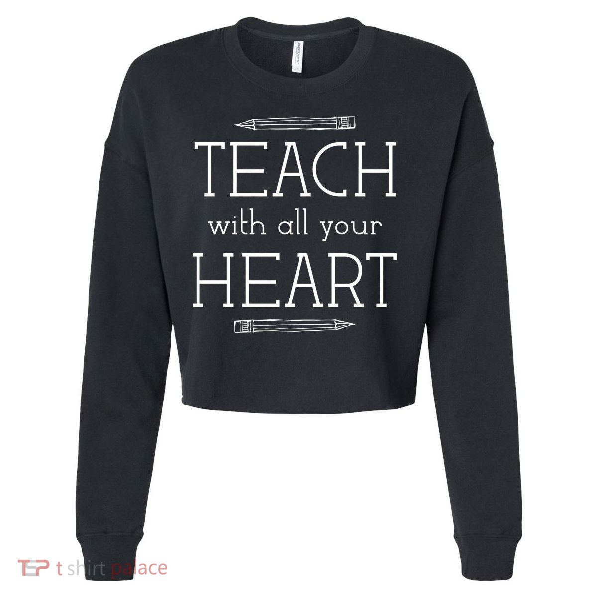 Teach With All Your Heart Cropped Pullover Crew