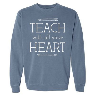 Teach With All Your Heart Garment-Dyed Sweatshirt