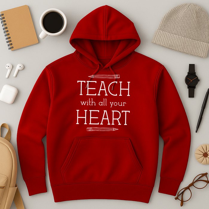 Teach With All Your Heart Hoodie