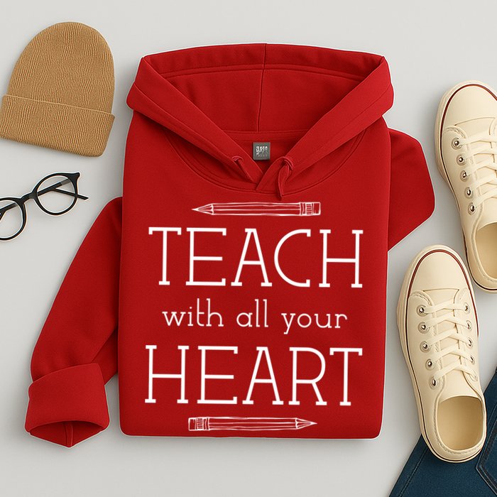 Teach With All Your Heart Hoodie