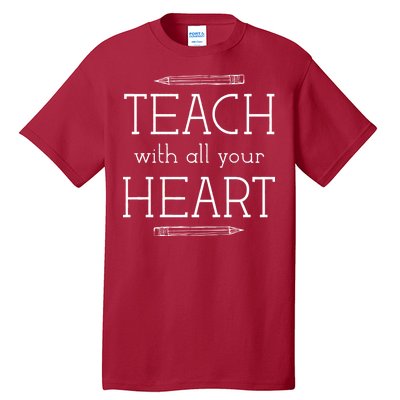 Teach With All Your Heart Tall T-Shirt