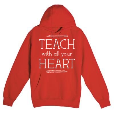 Teach With All Your Heart Premium Pullover Hoodie