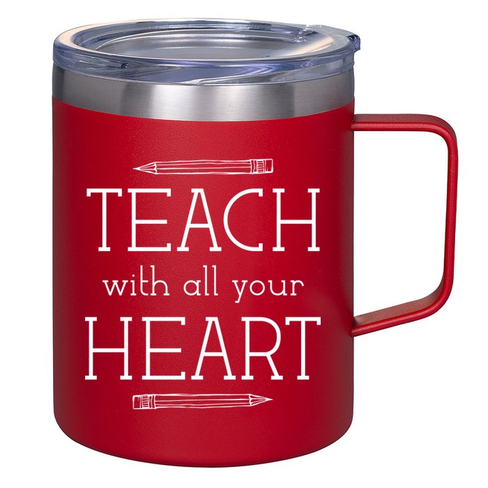 Teach With All Your Heart 12oz Stainless Steel Coffee Mug
