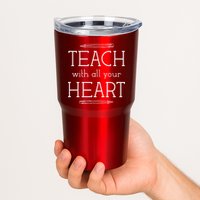 Teach With All Your Heart Tumbler