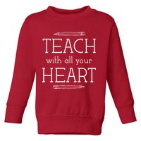 Teach With All Your Heart Toddler Sweatshirt