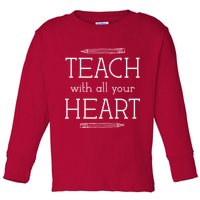 Teach With All Your Heart Toddler Long Sleeve Shirt