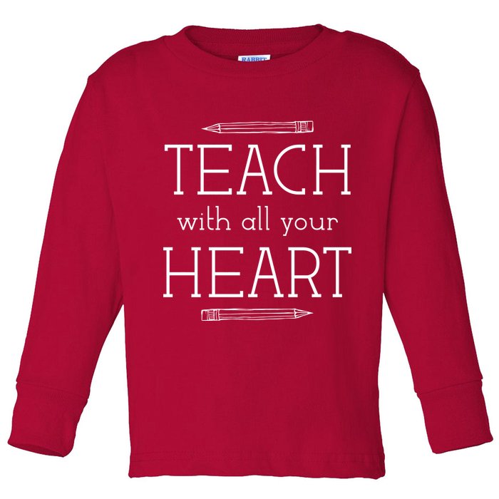 Teach With All Your Heart Toddler Long Sleeve Shirt