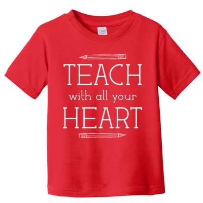 Teach With All Your Heart Toddler T-Shirt