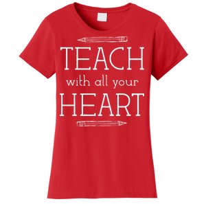 Teach With All Your Heart Women's T-Shirt