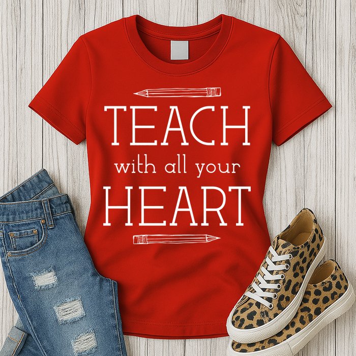 Teach With All Your Heart Womens T-Shirt