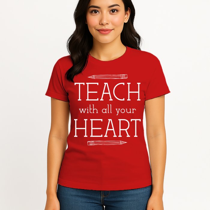 Teach With All Your Heart Womens T-Shirt