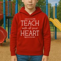 Teach With All Your Heart Kids Hoodie