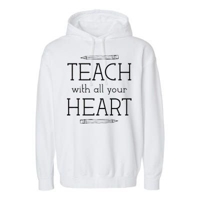 Teach With All Your Heart Garment-Dyed Fleece Hoodie