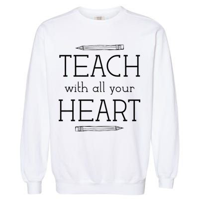 Teach With All Your Heart Garment-Dyed Sweatshirt