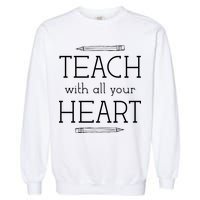 Teach With All Your Heart Garment-Dyed Sweatshirt