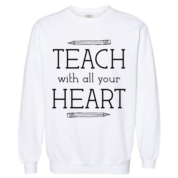 Teach With All Your Heart Garment-Dyed Sweatshirt