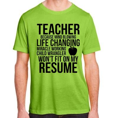 Teacher Because Life Changing Miracle Working Child Wrangler Resume Adult ChromaSoft Performance T-Shirt