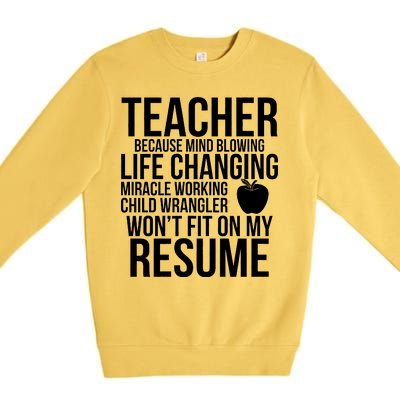 Teacher Because Life Changing Miracle Working Child Wrangler Resume Premium Crewneck Sweatshirt