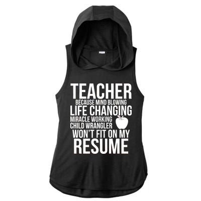 Teacher Because Life Changing Miracle Working Child Wrangler Resume Ladies PosiCharge Tri-Blend Wicking Draft Hoodie Tank