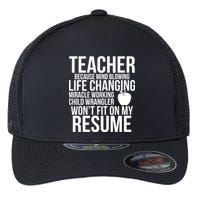 Teacher Because Life Changing Miracle Working Child Wrangler Resume Flexfit Unipanel Trucker Cap