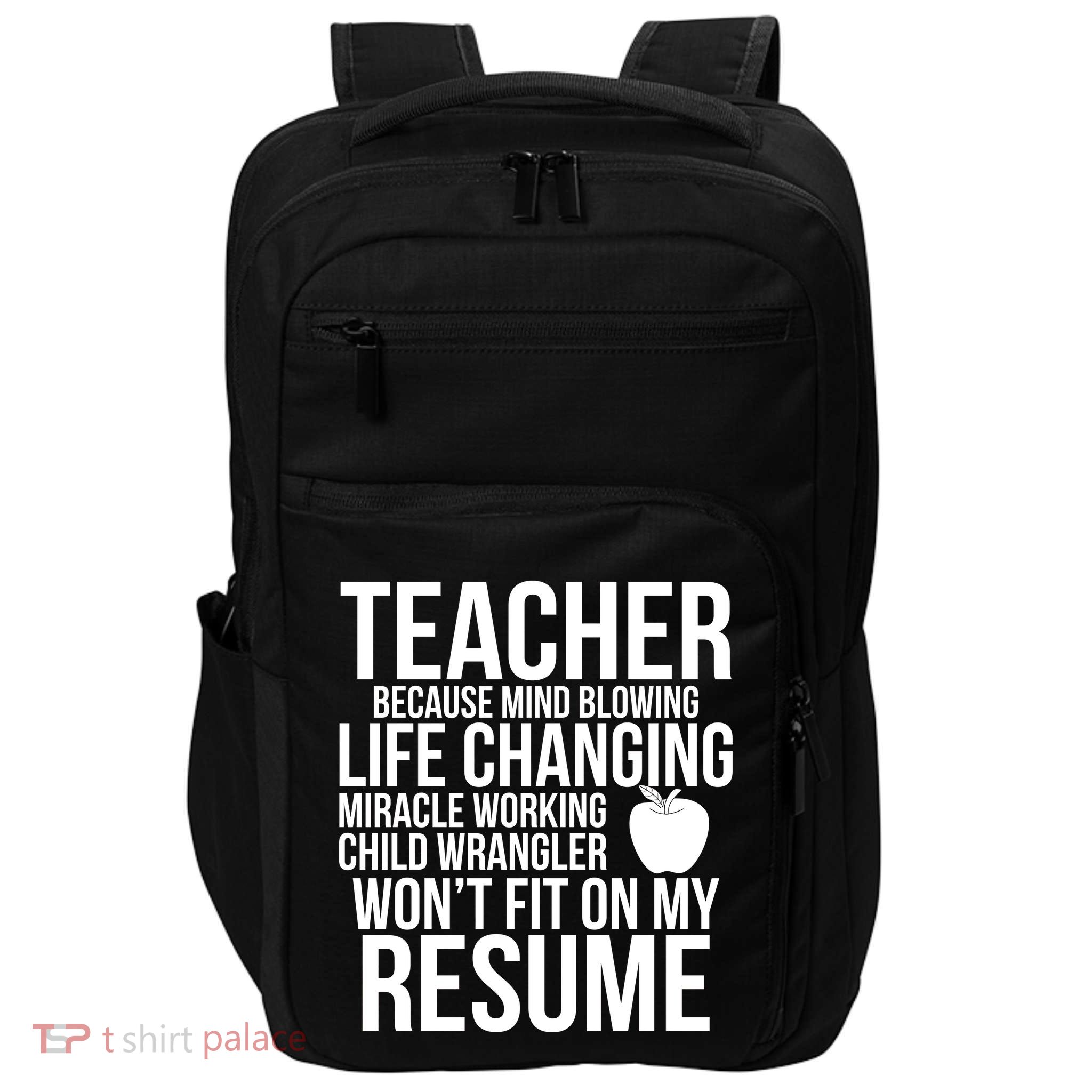 Teacher Because Life Changing Miracle Working Child Wrangler Resume Impact Tech Backpack