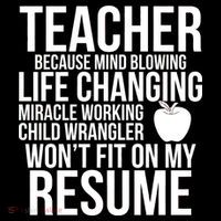 Teacher Because Life Changing Miracle Working Child Wrangler Resume Impact Tech Backpack