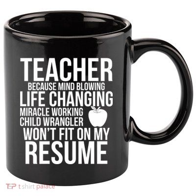 Teacher Because Life Changing Miracle Working Child Wrangler Resume 11oz C Handle Ceramic Mug